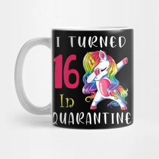 I Turned 16 in quarantine Cute Unicorn Dabbing Mug